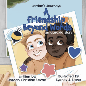 A Friendship Beyond Words: An Apraxia Story (Jordan's Journeys)